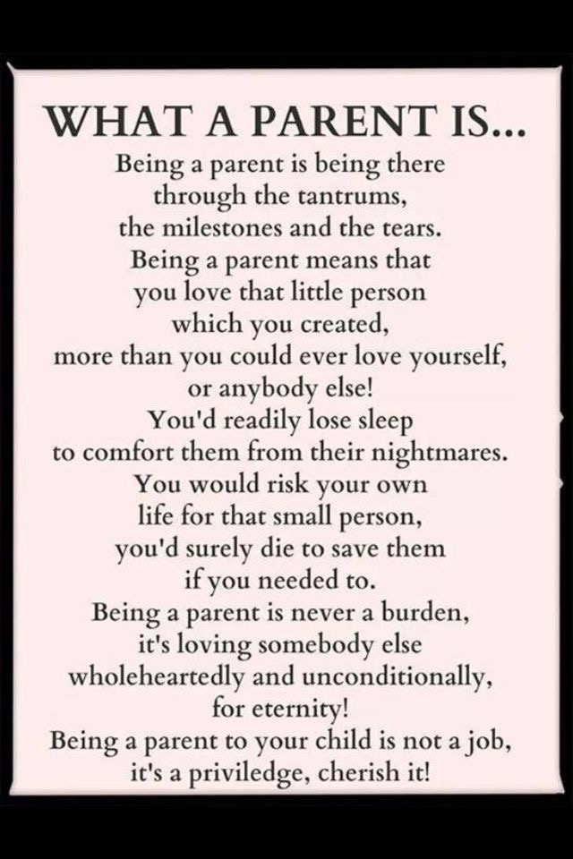 WHAT A PARENT IS... BEING A PARENT IS BEING THERE THROUGH TH ...