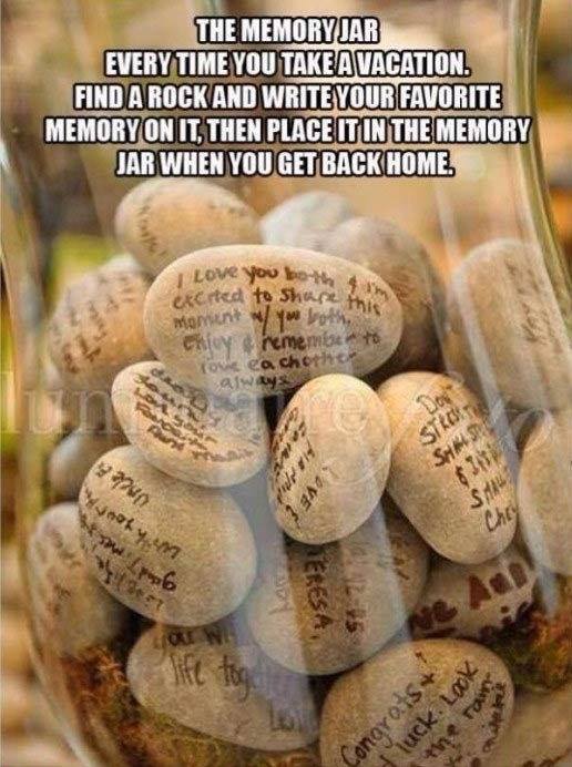 THE MEMORY JAR EVERY TIME YOU TAKE A VACATION. FIND A ROCK A ...