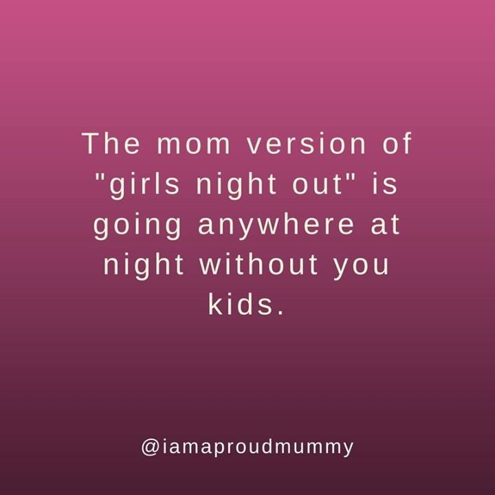 THE MOM VERSION OF GIRLS NIGHT OUT IS GOING ANYWHERE AT NI - ProudMummy ...