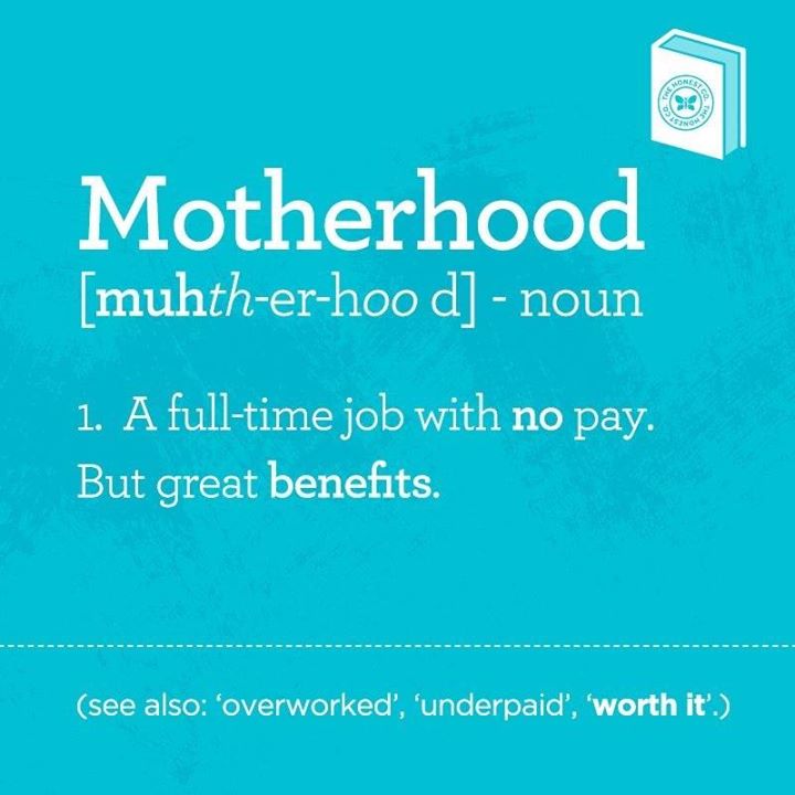 MOTHERHOOD [MUHTH-ER-HOO D] - NOUN 1. A FULL-TIME JOB WITH - ProudMummy ...