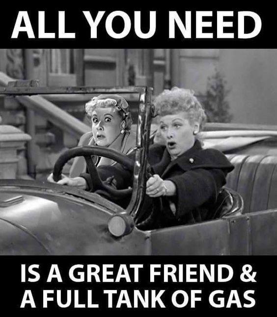 ALL YOU NEED IS A GREAT FRIEND & A FULL TANK OF GAS - ProudMummy.com ...