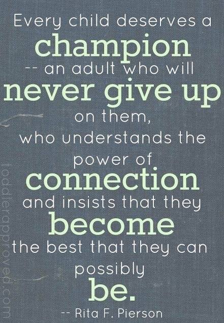 EVERY CHILD DESERVES A CHAMPION -- AN ADULT WHO WILL NEVER G ...